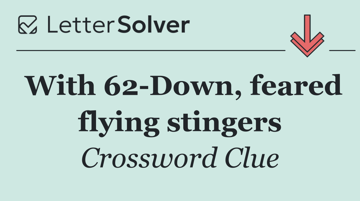 With 62 Down, feared flying stingers
