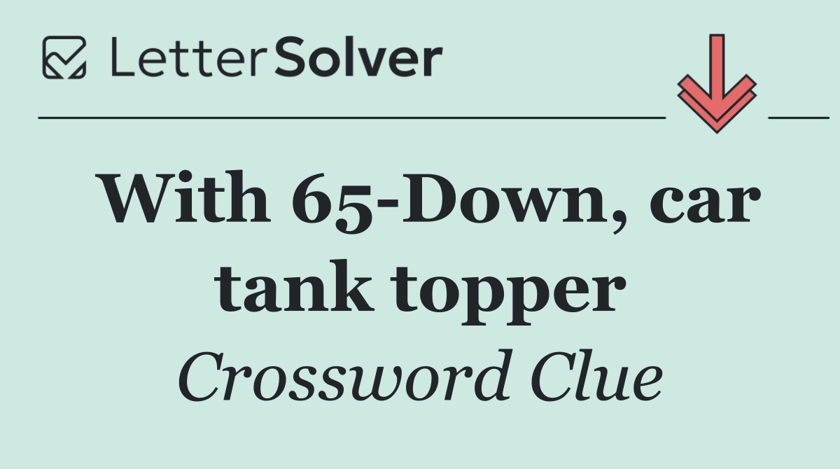 With 65 Down, car tank topper