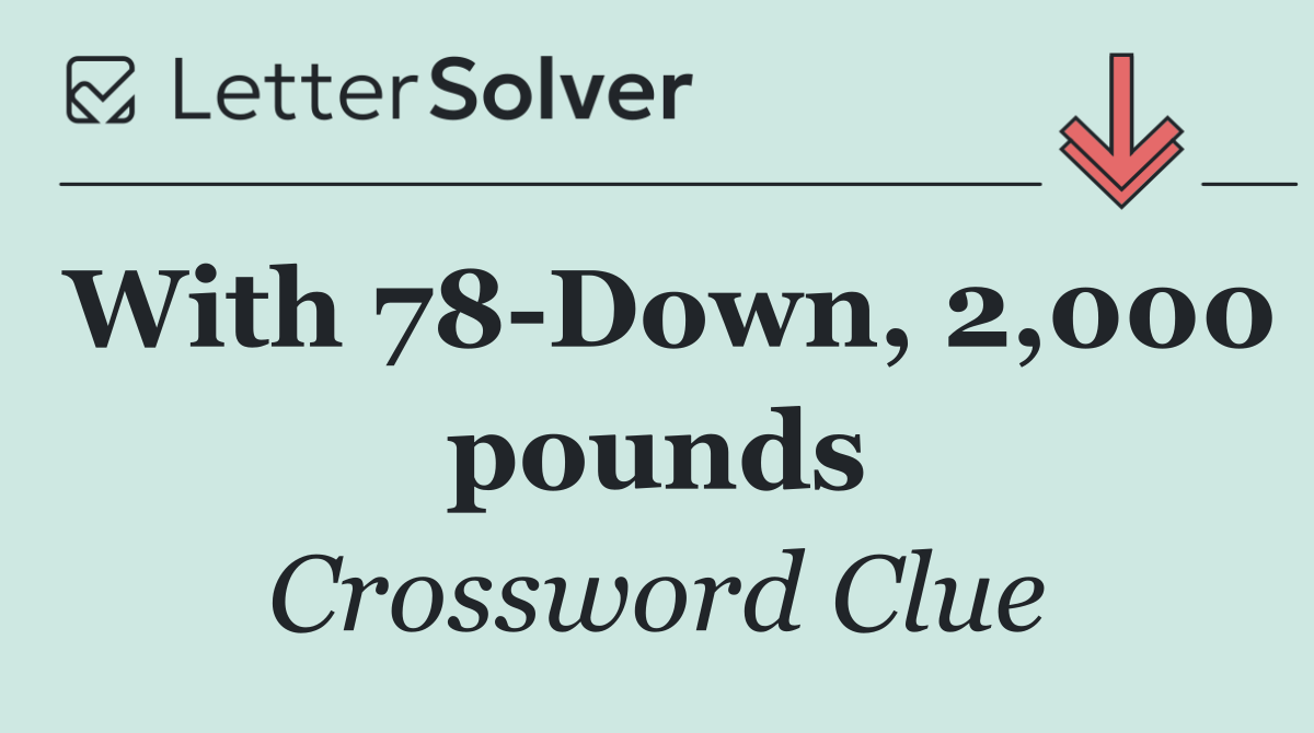 With 78 Down, 2,000 pounds