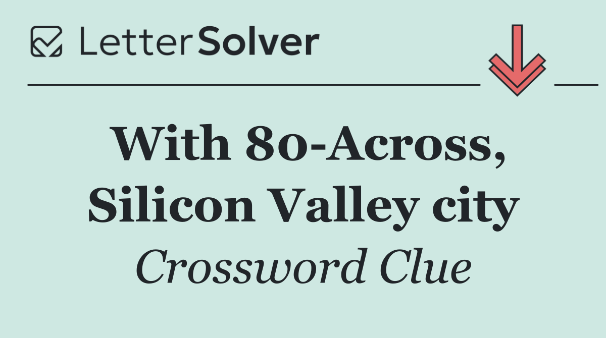 With 80 Across, Silicon Valley city