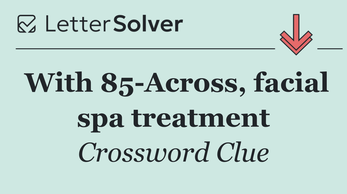 With 85 Across, facial spa treatment