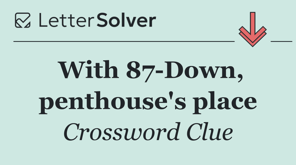 With 87 Down, penthouse's place