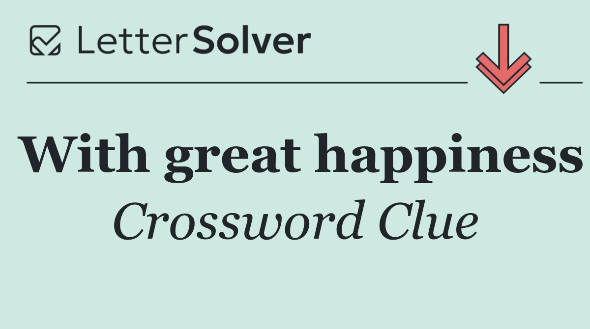 With great happiness