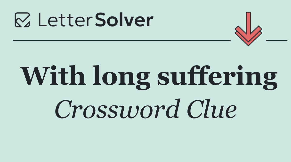 With long suffering