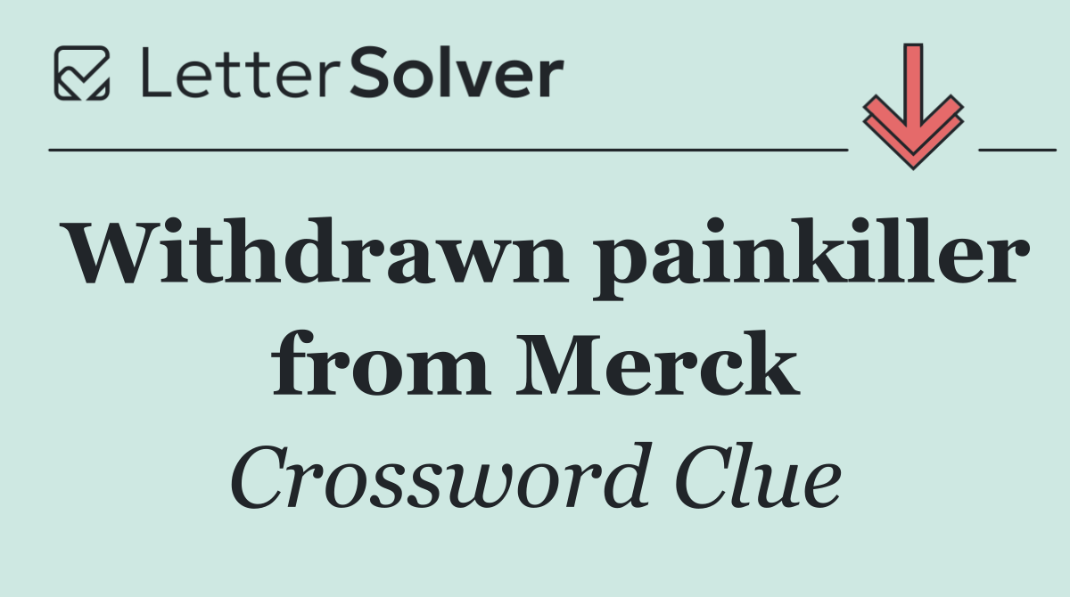 Withdrawn painkiller from Merck