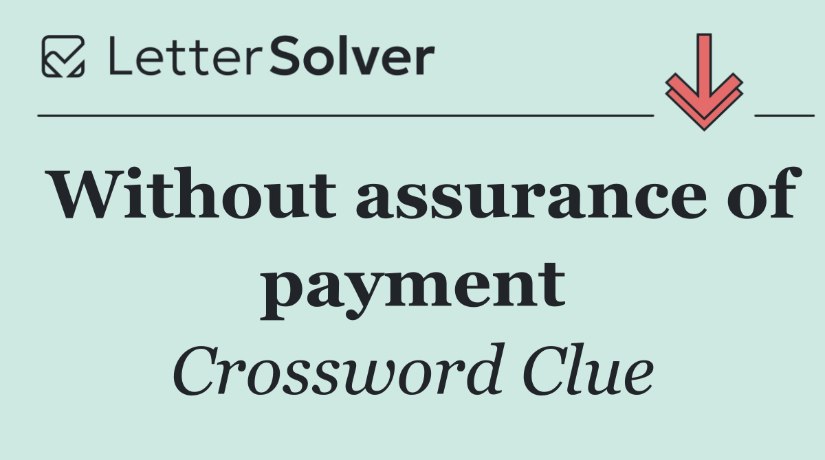 Without assurance of payment