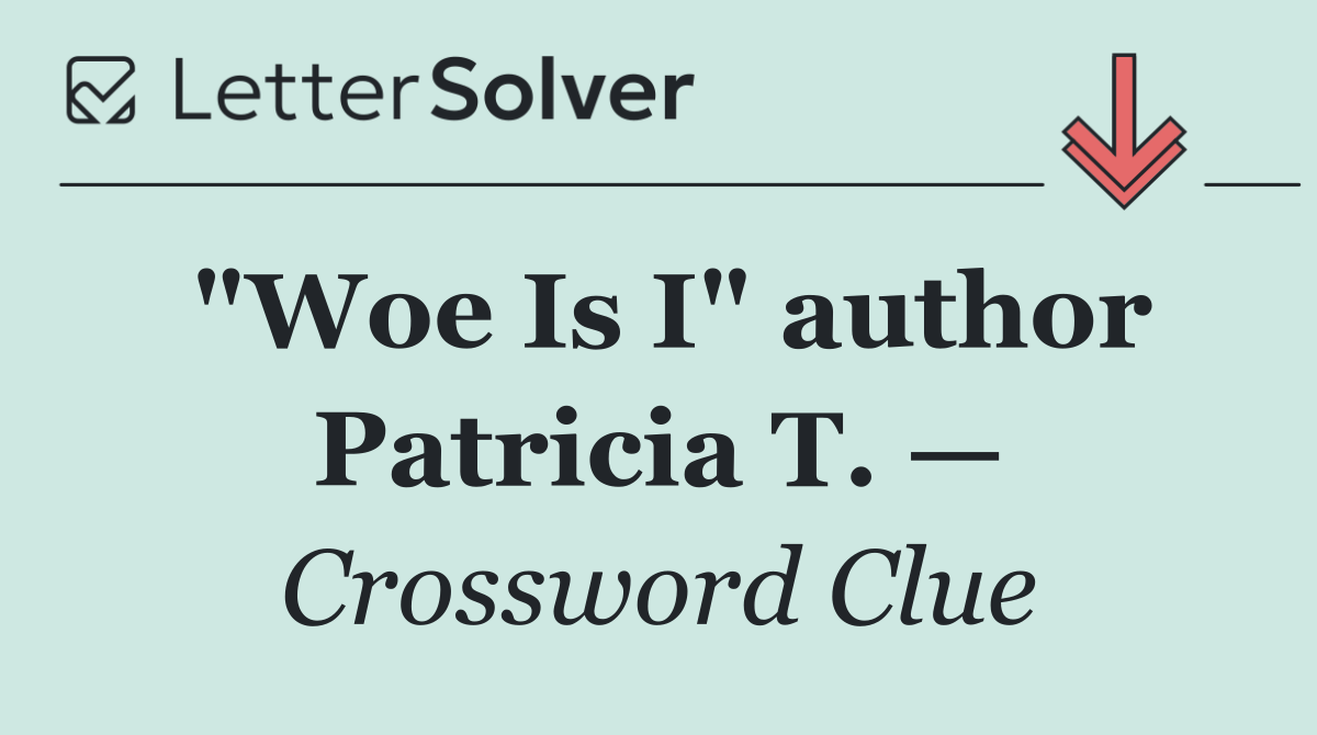 "Woe Is I" author Patricia T. —