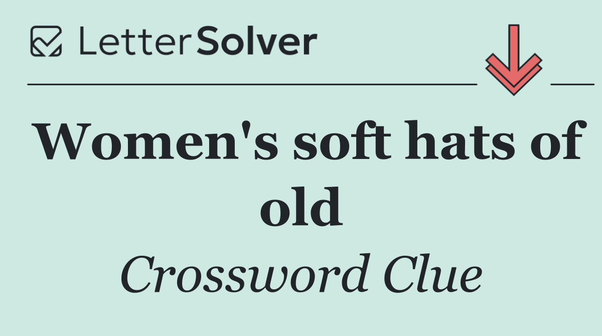 Women's soft hats of old