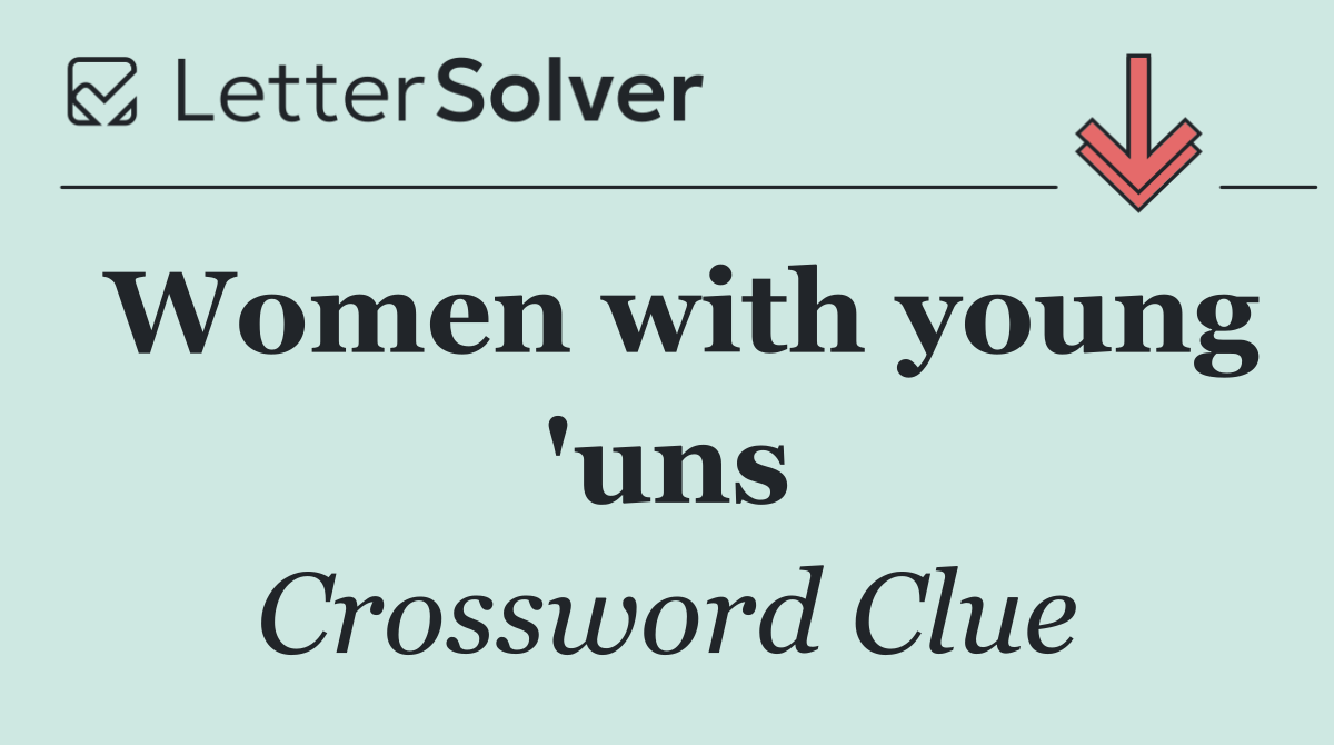 Women with young 'uns