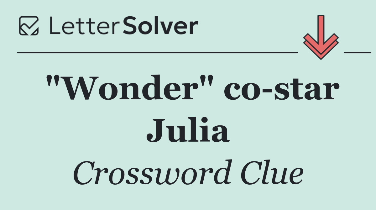 "Wonder" co star Julia