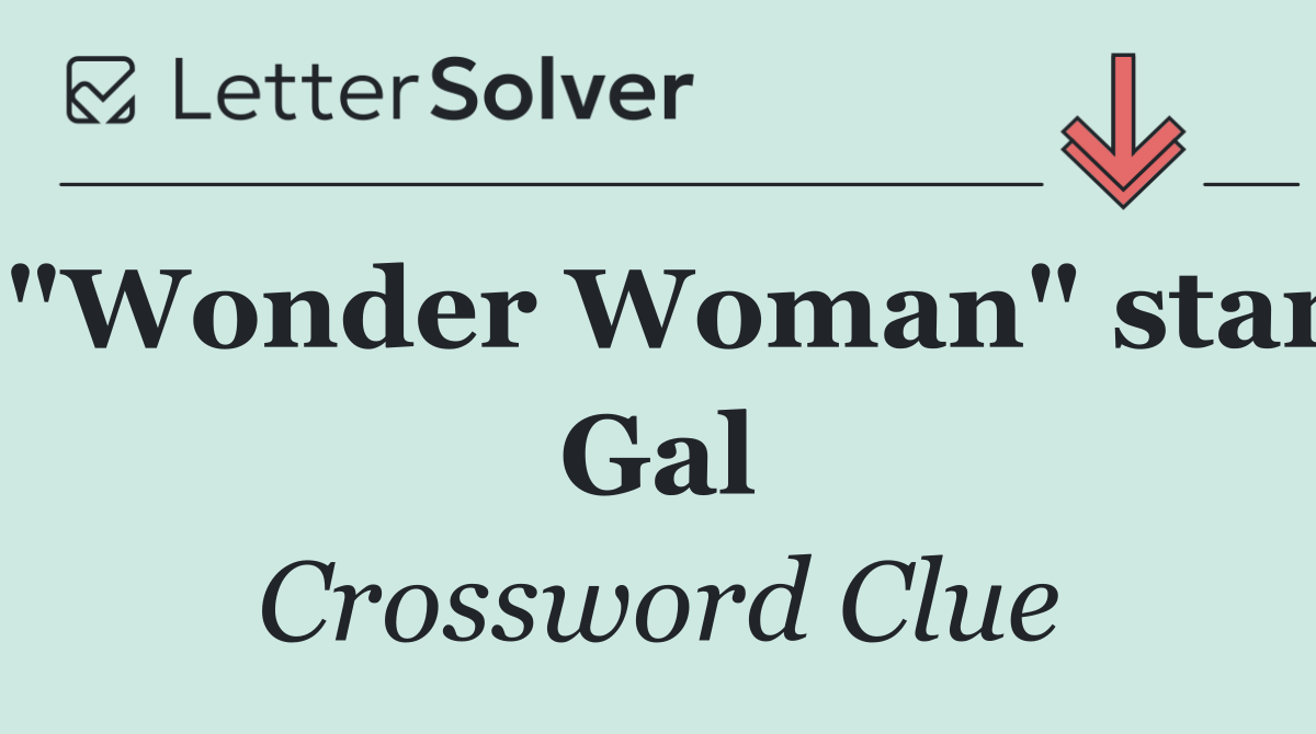 "Wonder Woman" star Gal