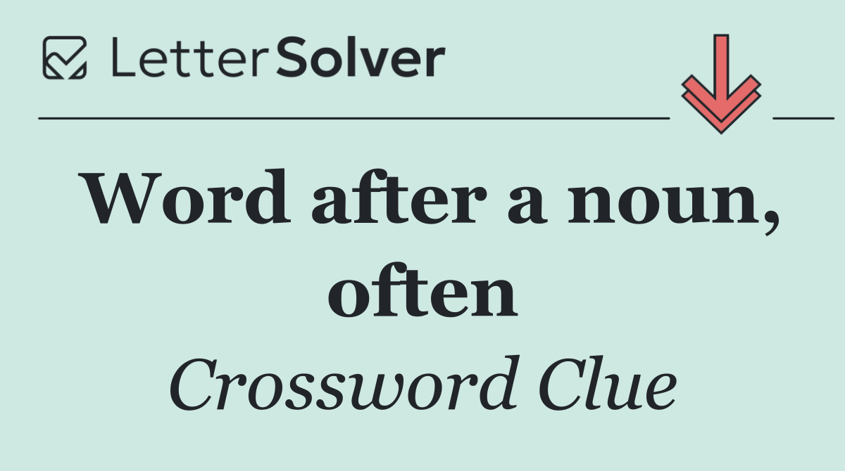 Word after a noun, often