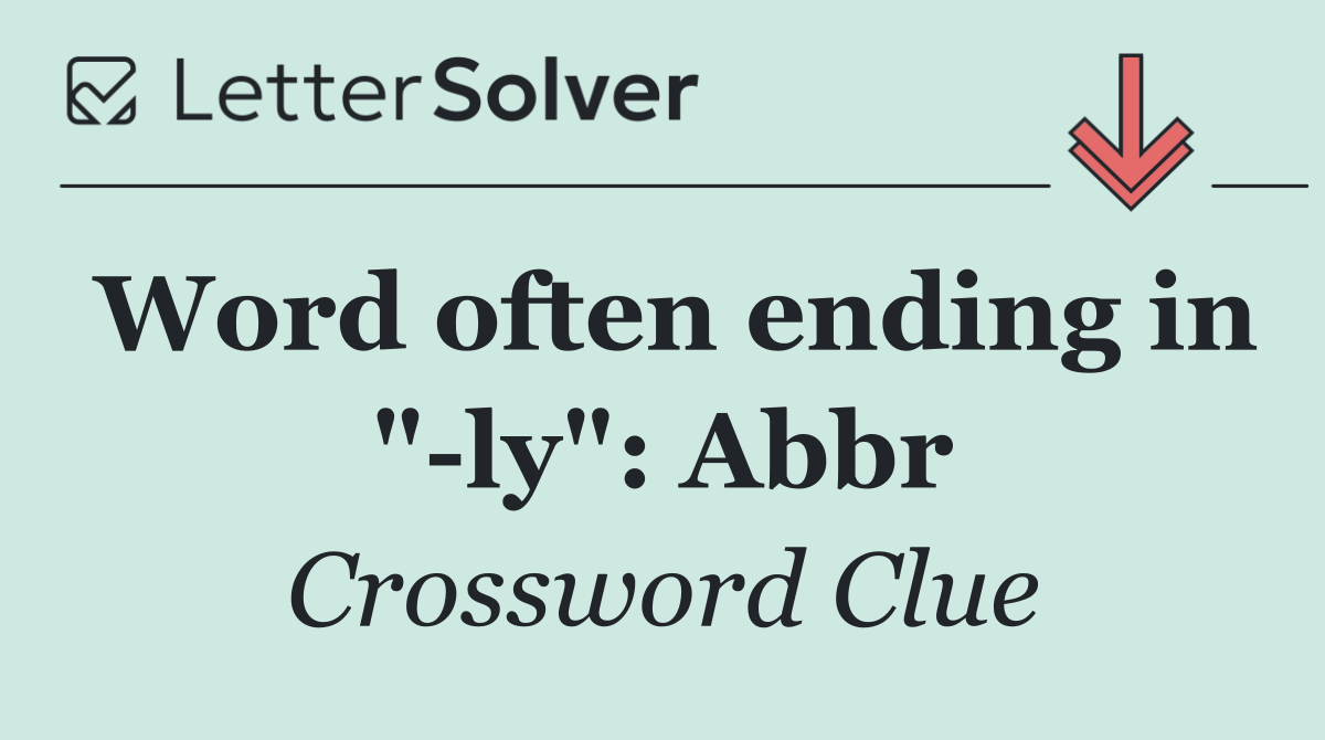 Word often ending in " ly": Abbr