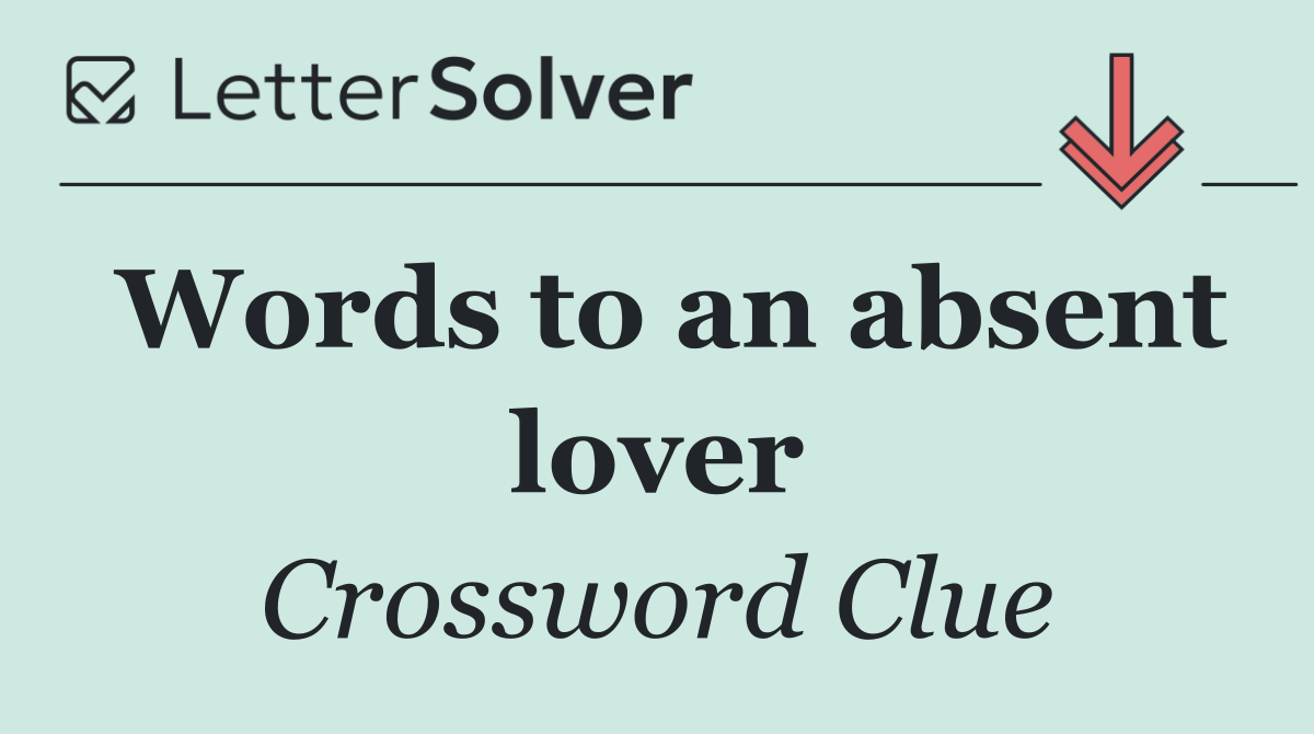 Words to an absent lover