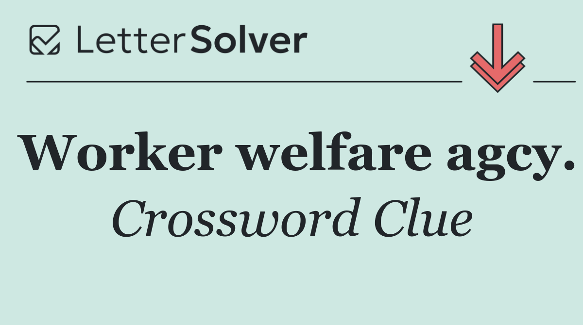 Worker welfare agcy.