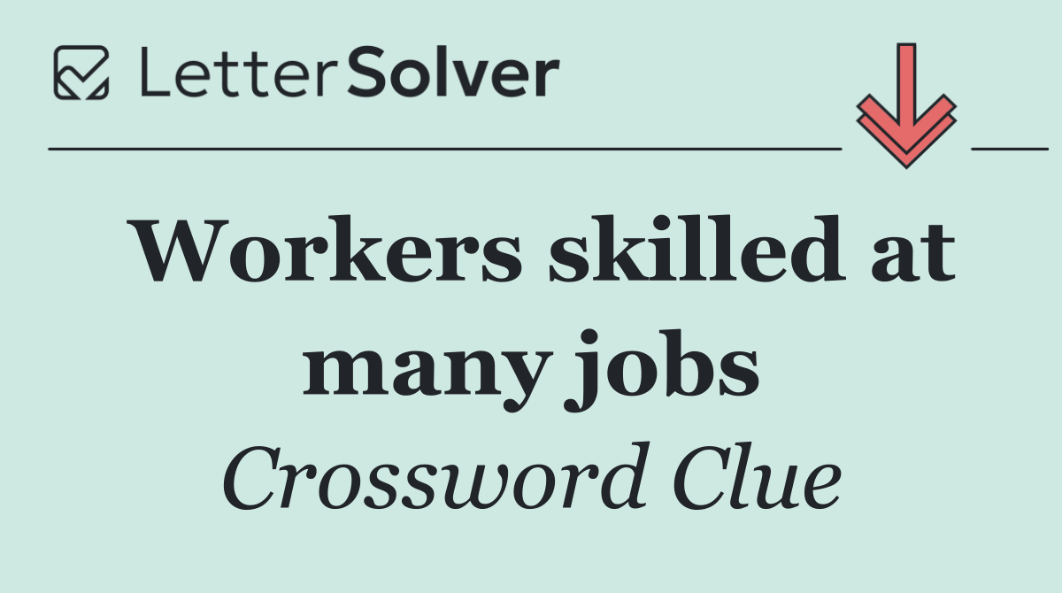 Workers skilled at many jobs