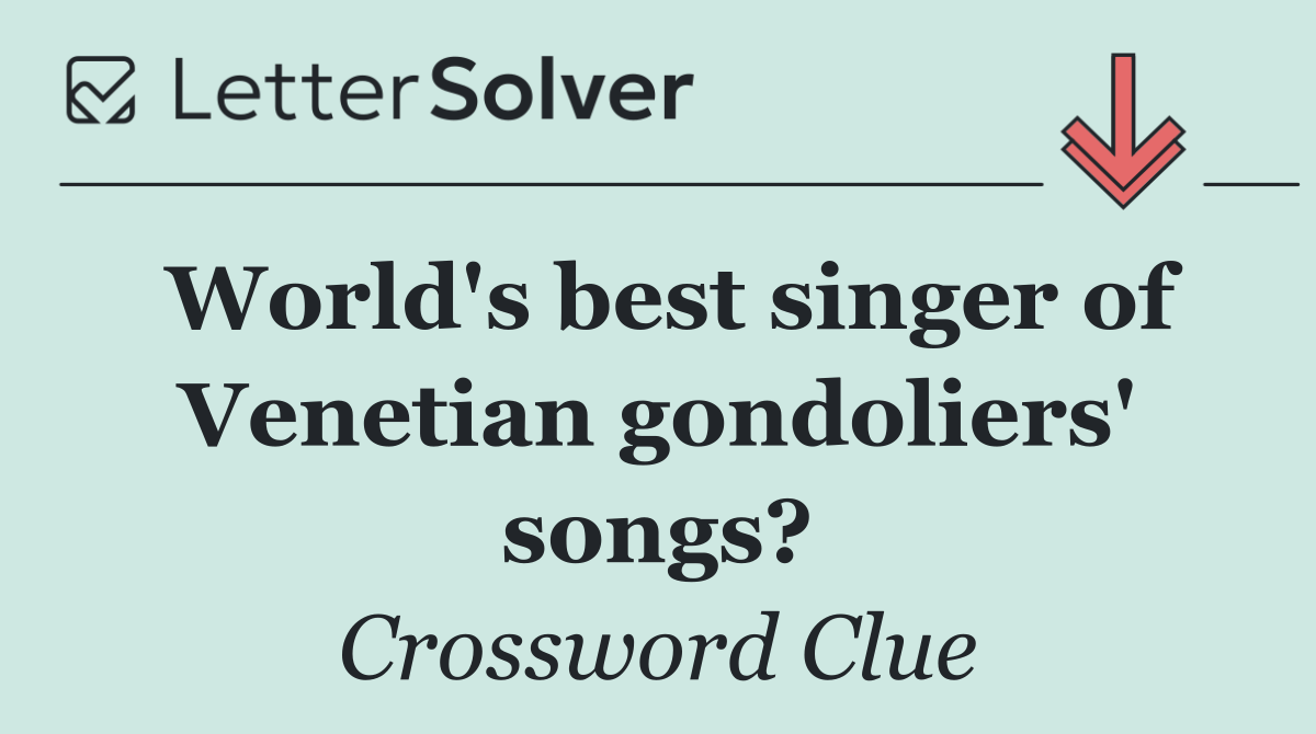 World's best singer of Venetian gondoliers' songs?