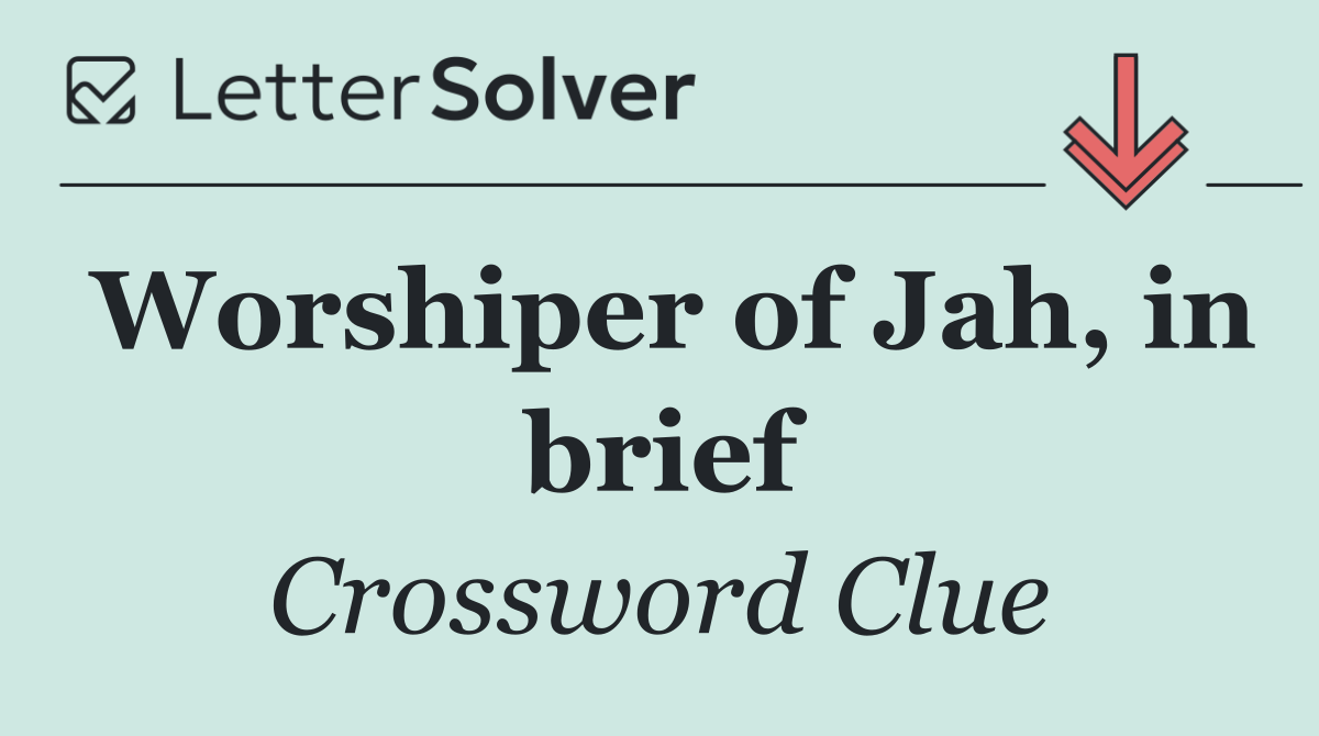 Worshiper of Jah, in brief