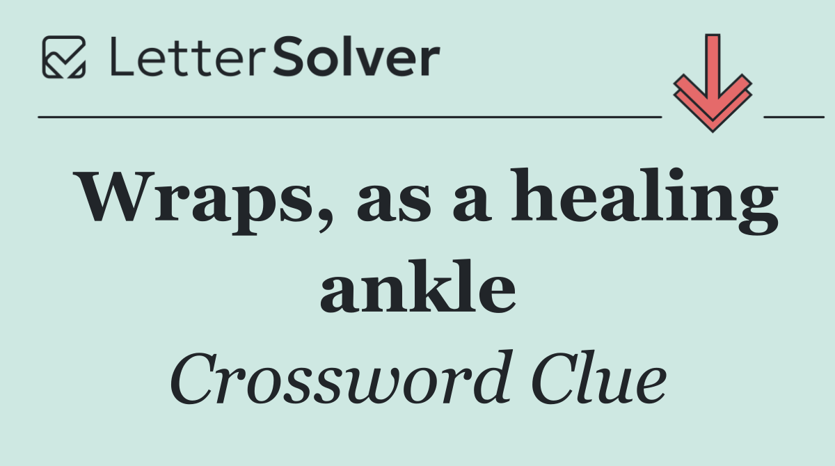 Wraps, as a healing ankle