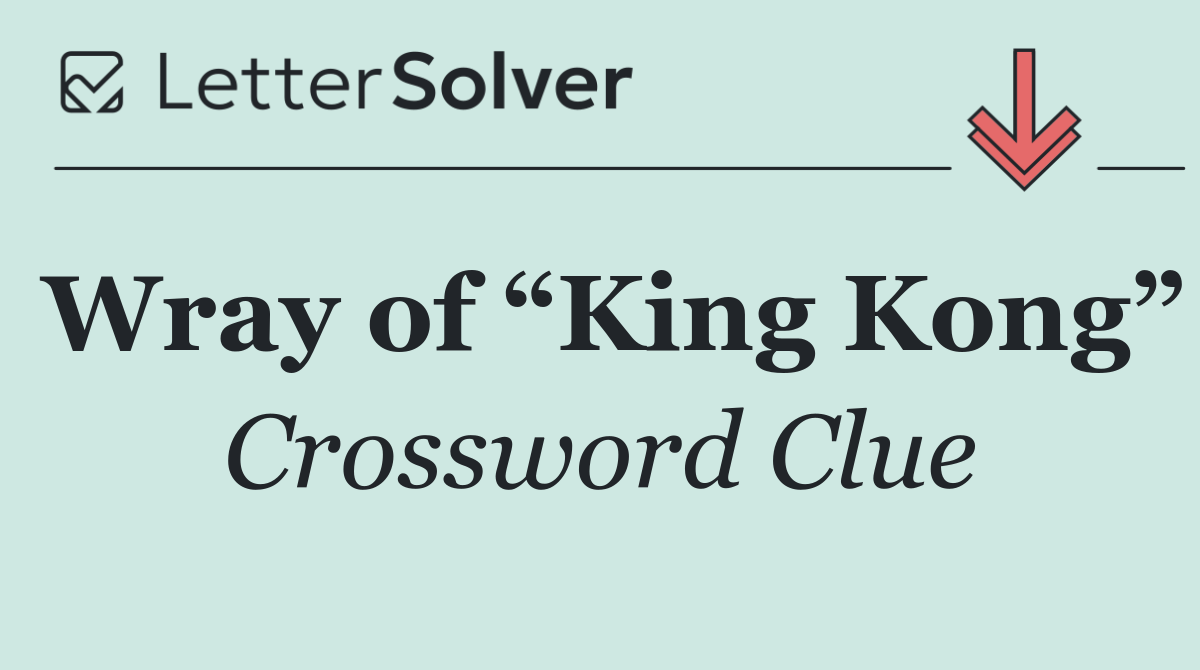 Wray of “King Kong”
