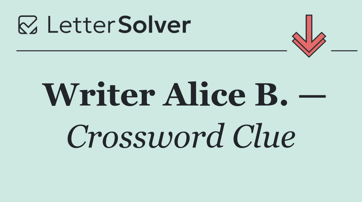 Writer Alice B. —