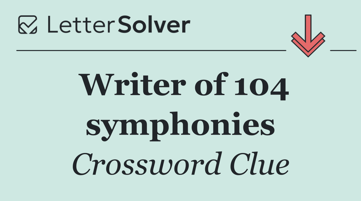 Writer of 104 symphonies
