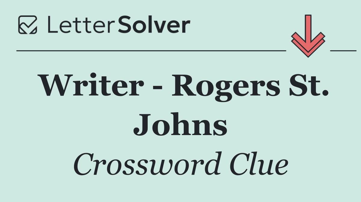 Writer   Rogers St. Johns