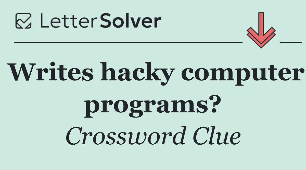 Writes hacky computer programs?