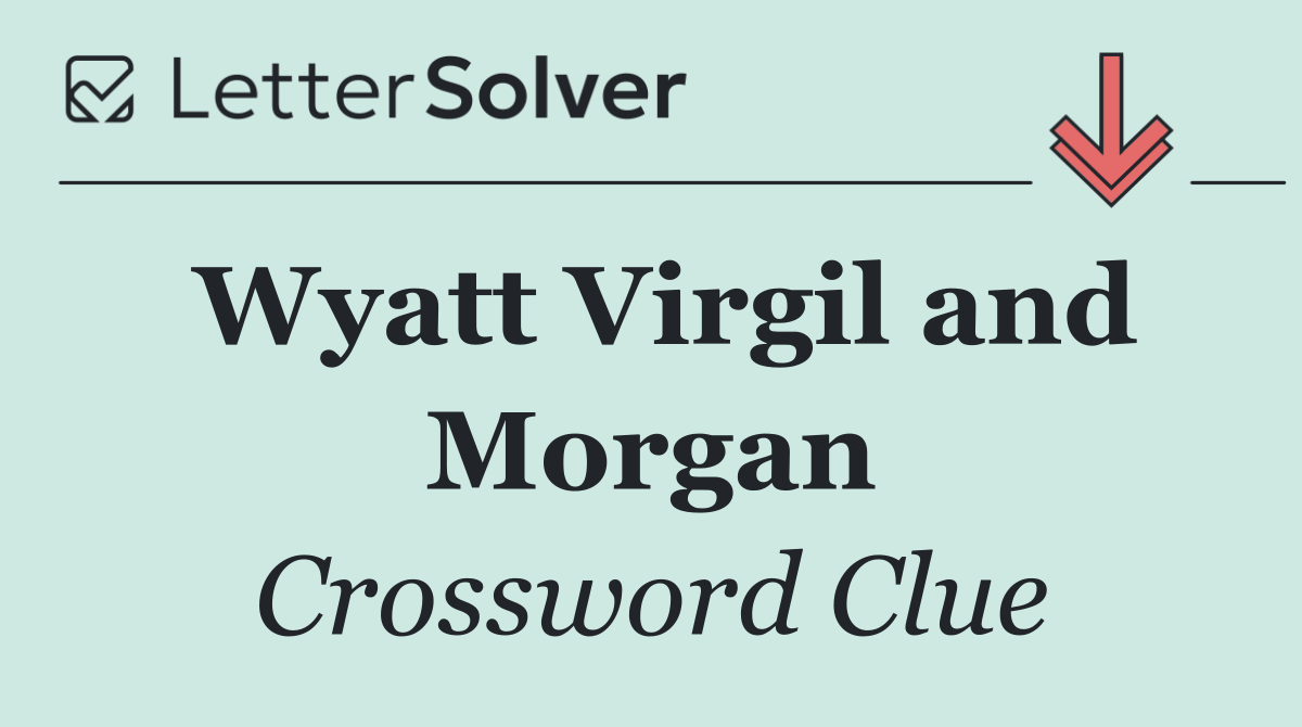 Wyatt Virgil and Morgan