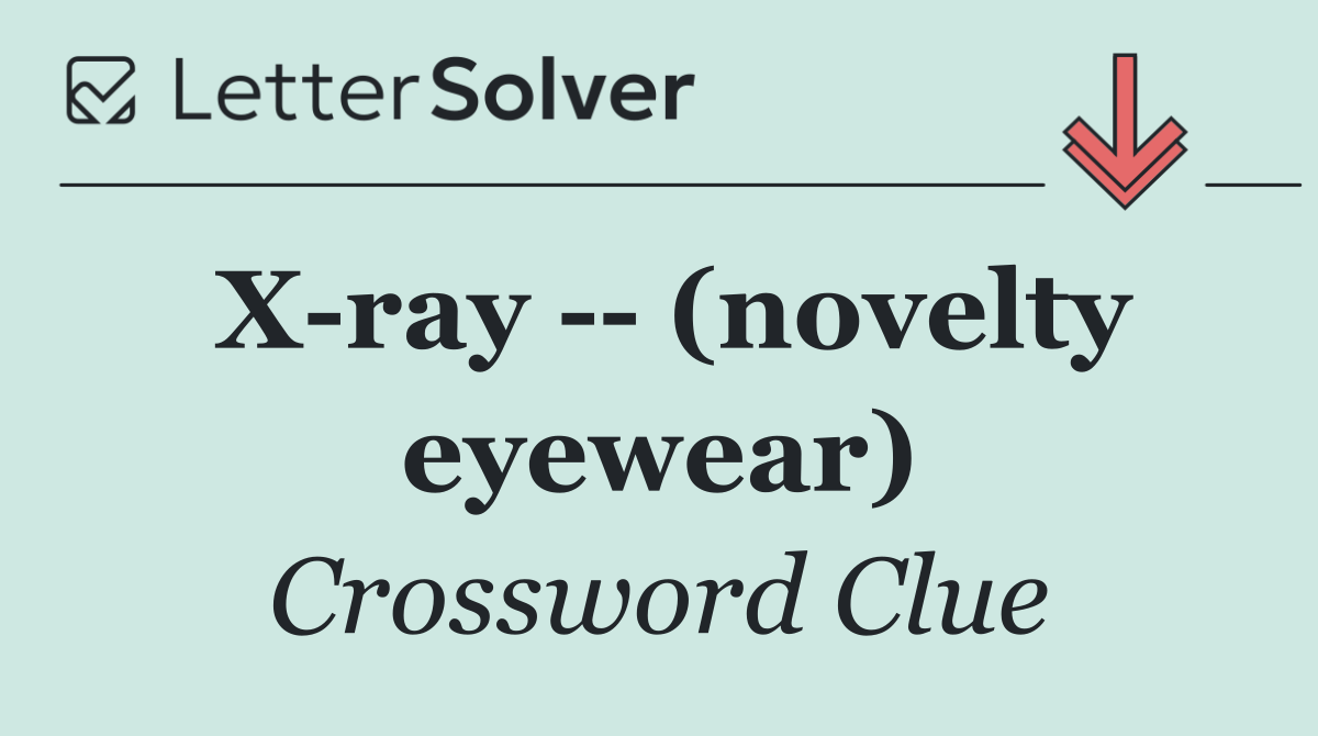 X ray    (novelty eyewear)