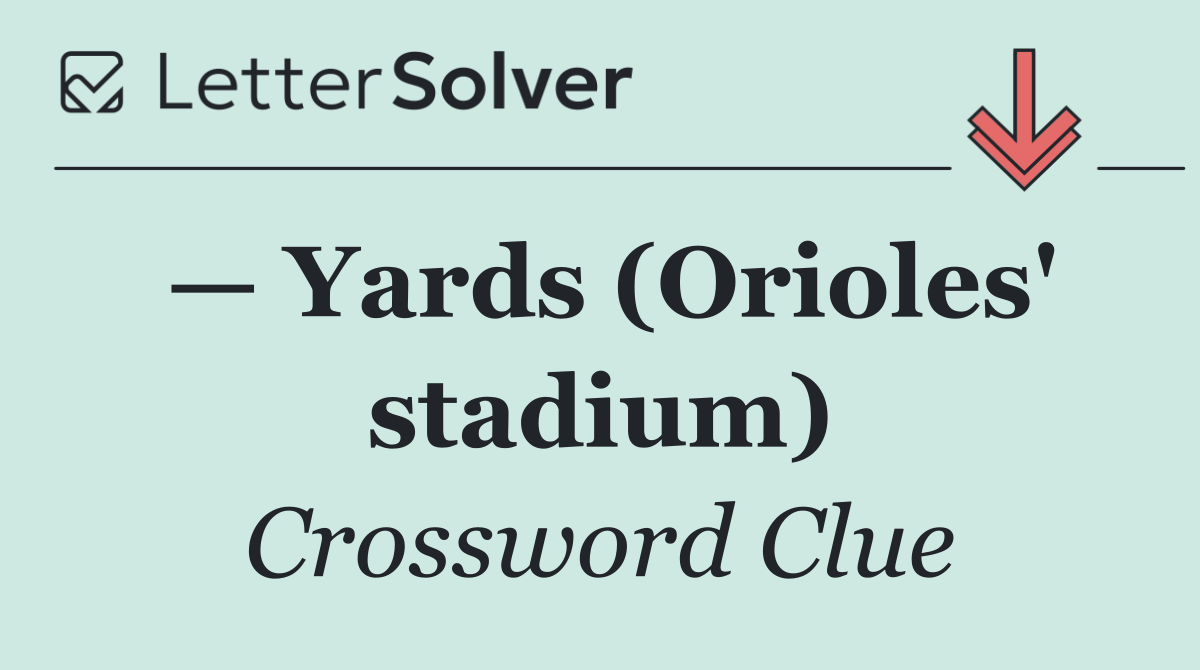 — Yards (Orioles' stadium)