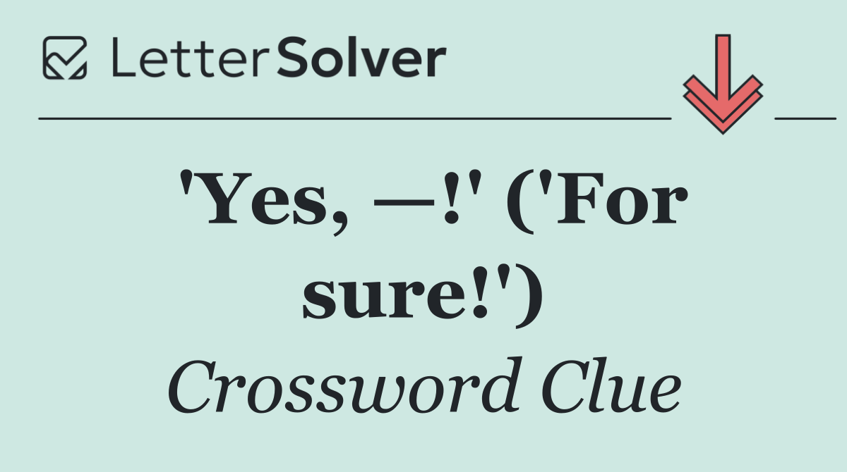 'Yes, —!' ('For sure!')