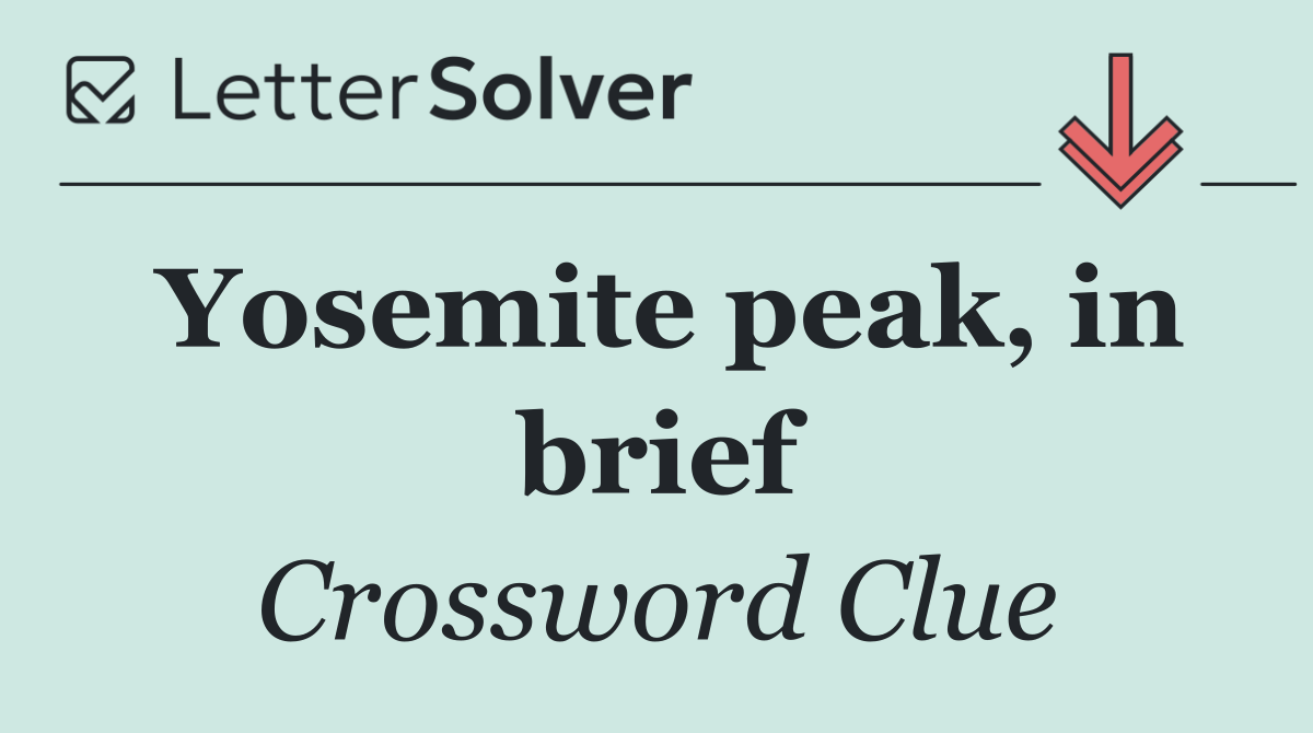 Yosemite peak, in brief