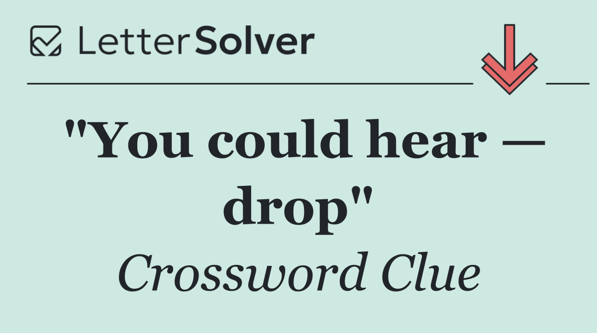 "You could hear — drop"
