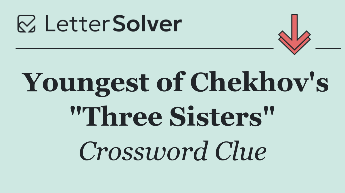 Youngest of Chekhov's "Three Sisters"
