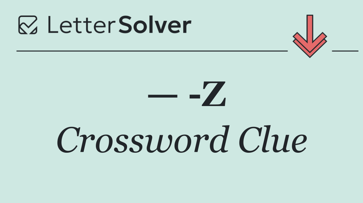 —  Z