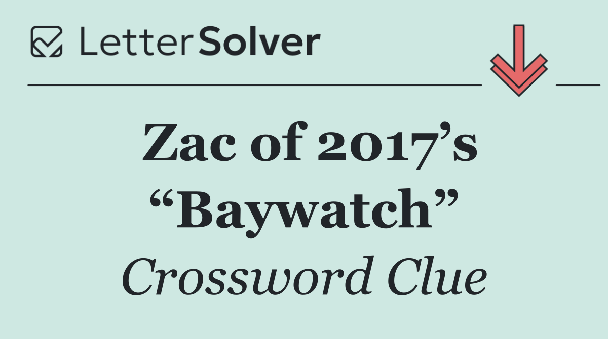 Zac of 2017’s “Baywatch”