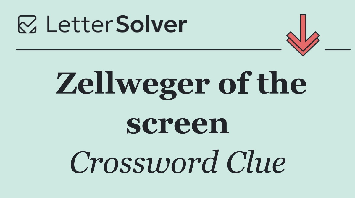 Zellweger of the screen