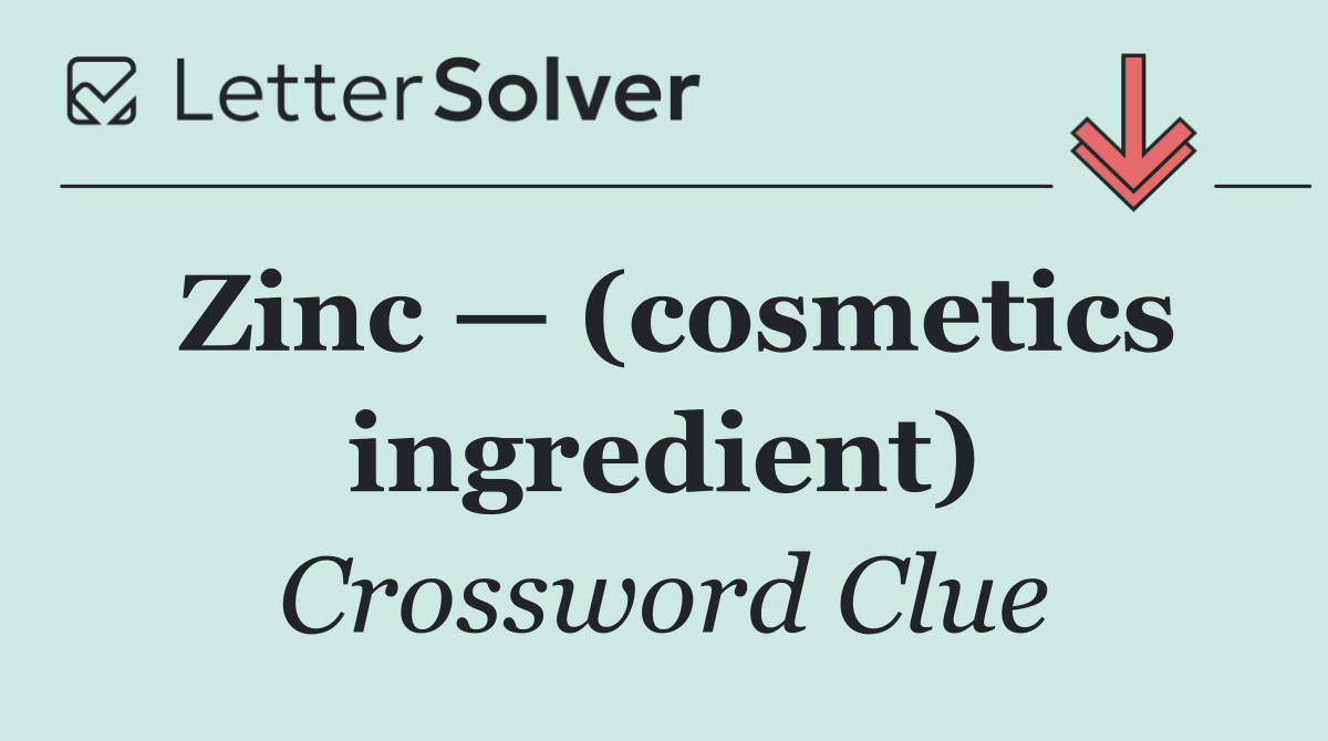 Zinc — (cosmetics ingredient)