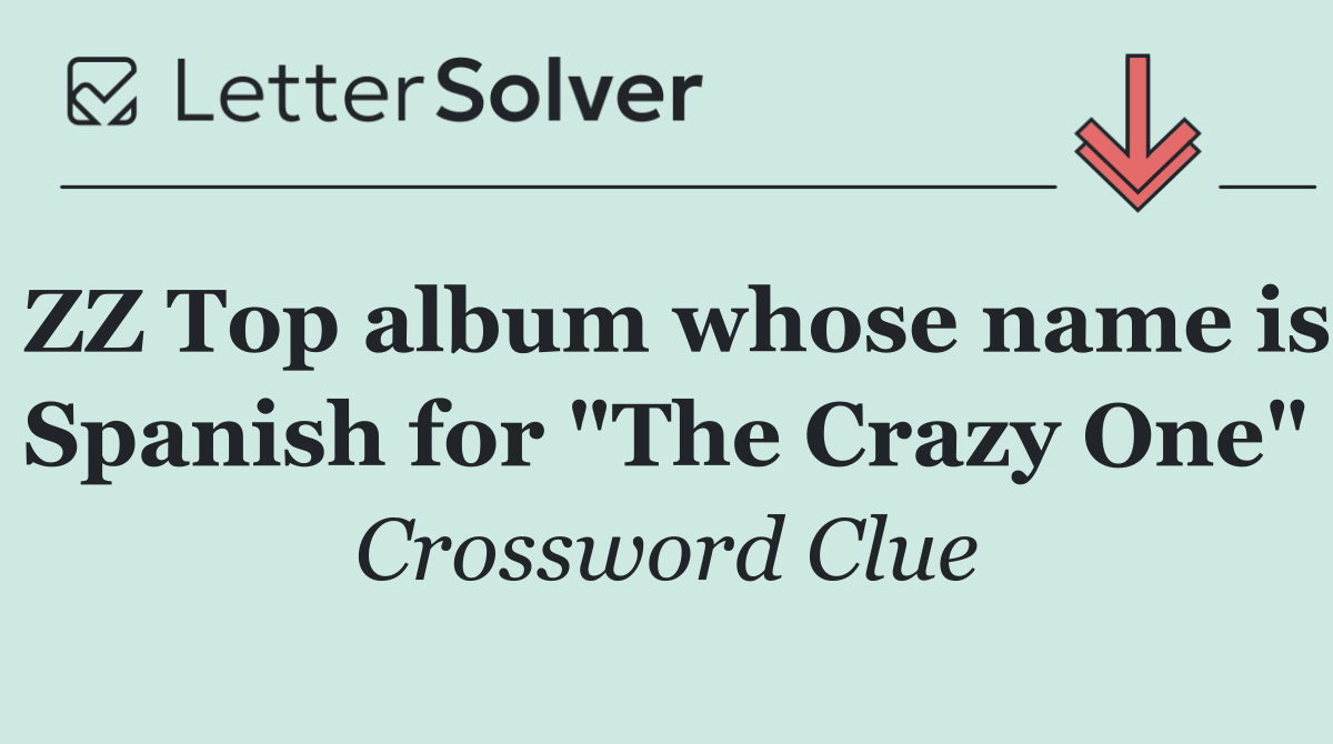 ZZ Top album whose name is Spanish for "The Crazy One"