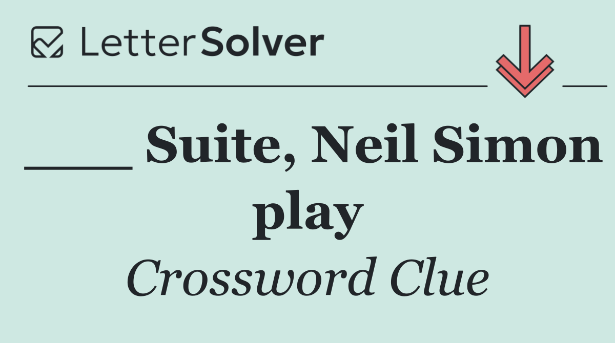 ___ Suite, Neil Simon play