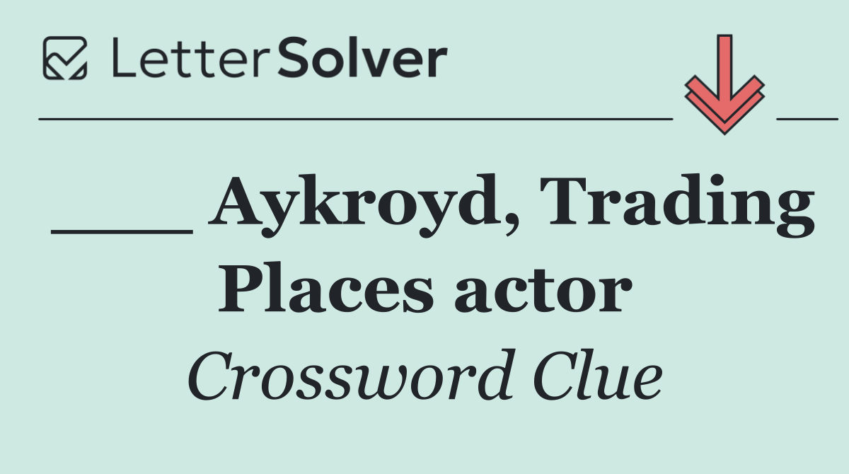 ___ Aykroyd, Trading Places actor