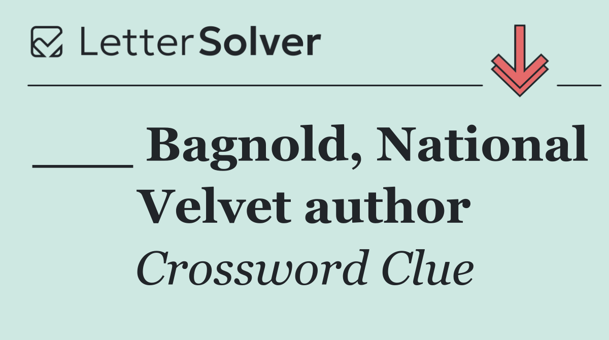 ___ Bagnold, National Velvet author