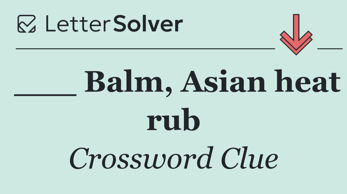 ___ Balm, Asian heat rub