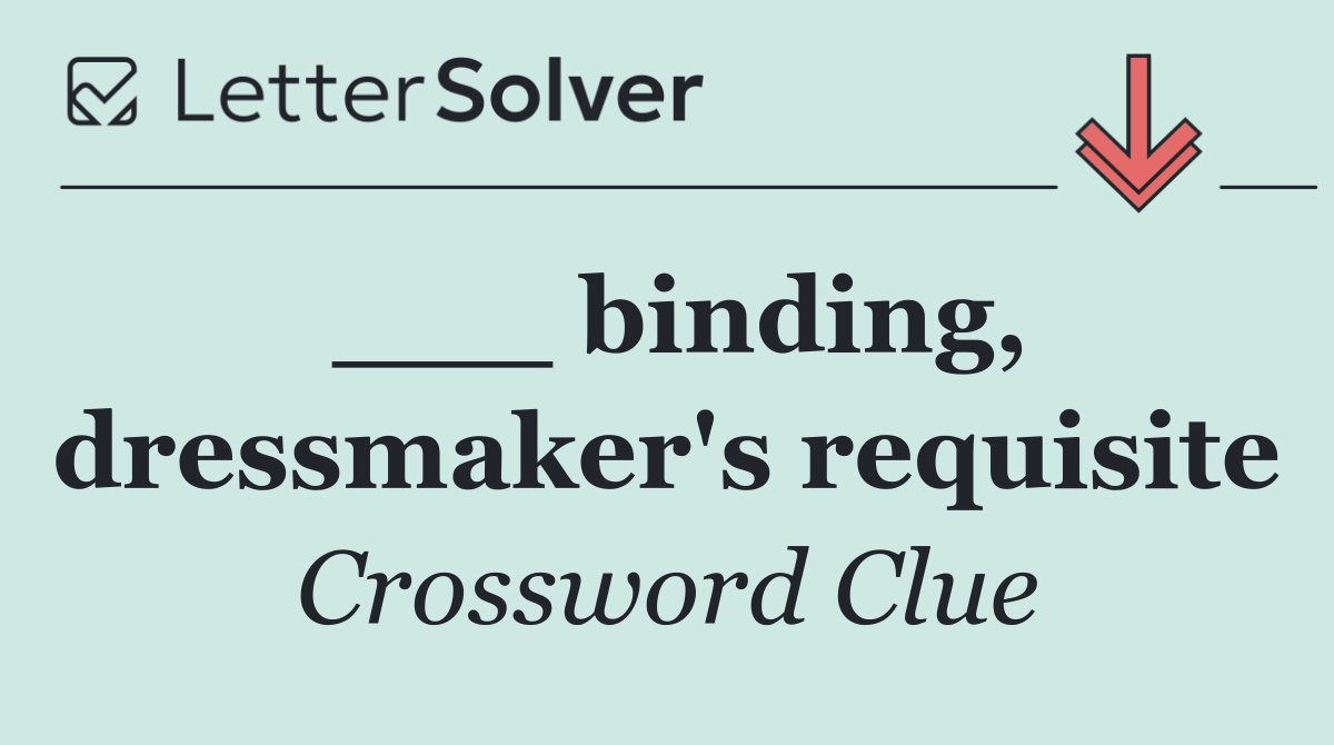 ___ binding, dressmaker's requisite