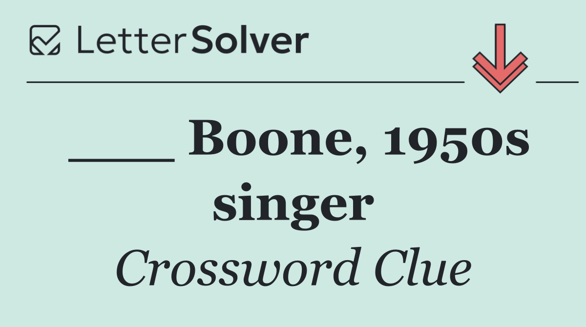 ___ Boone, 1950s singer