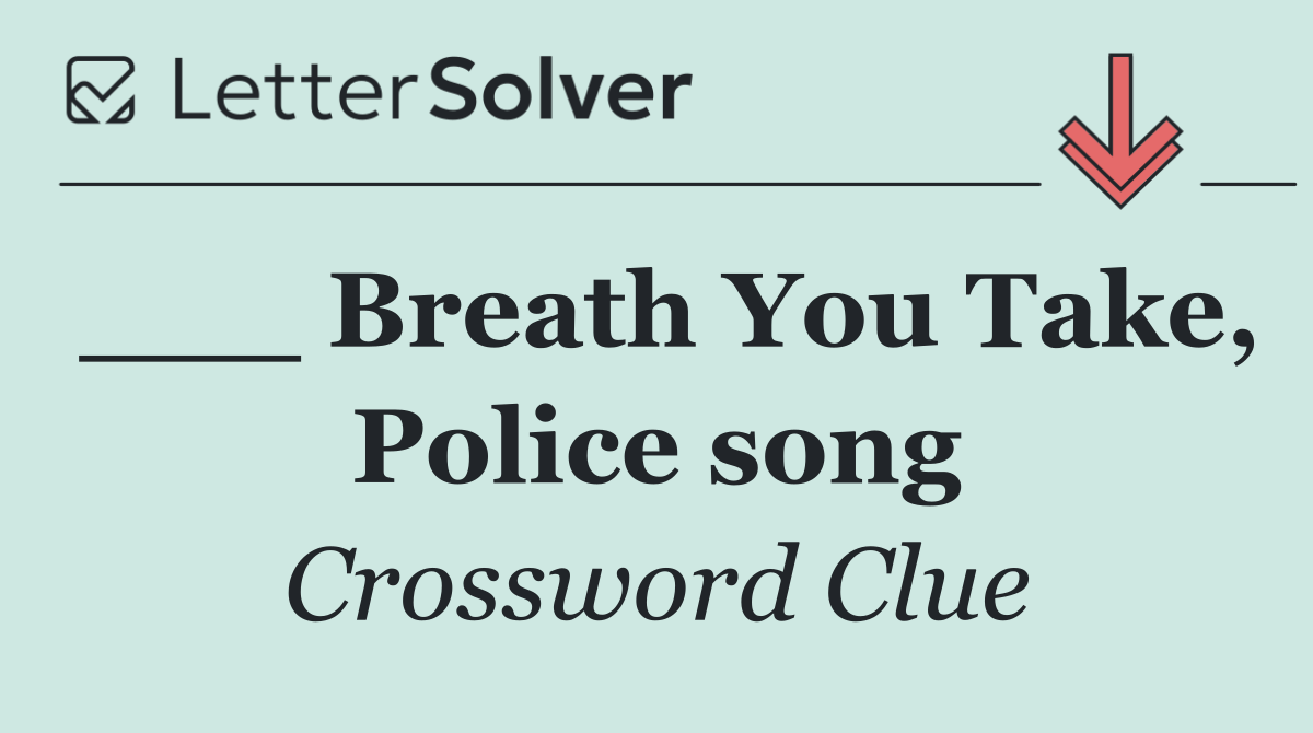 ___ Breath You Take, Police song