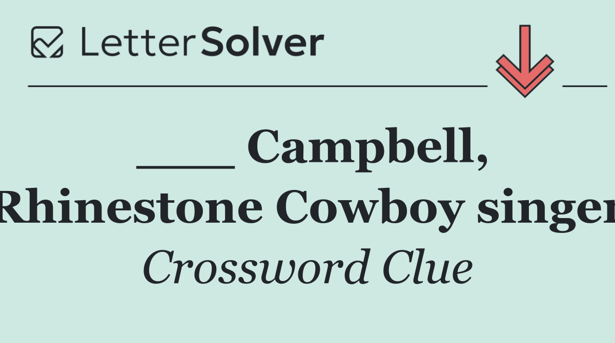 ___ Campbell, Rhinestone Cowboy singer