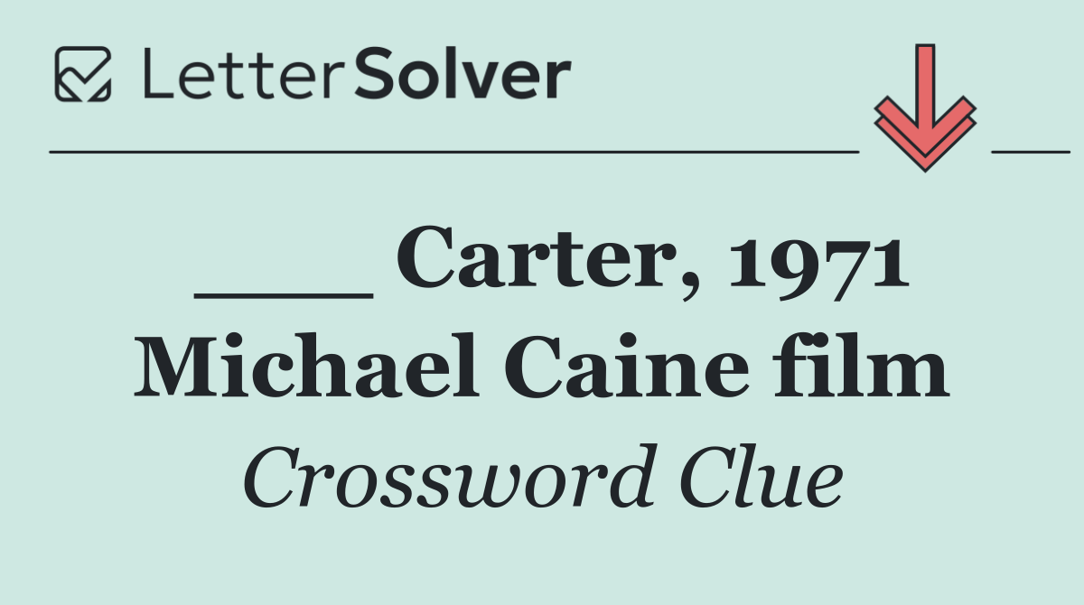 ___ Carter, 1971 Michael Caine film