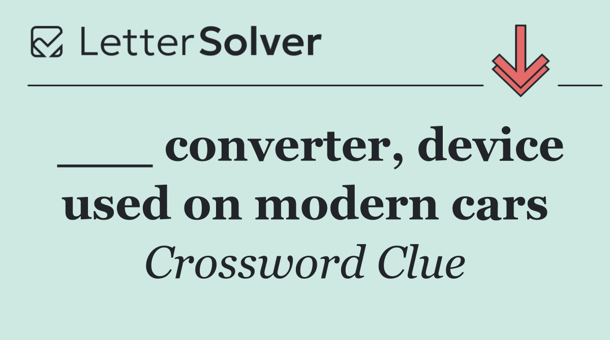 ___ converter, device used on modern cars